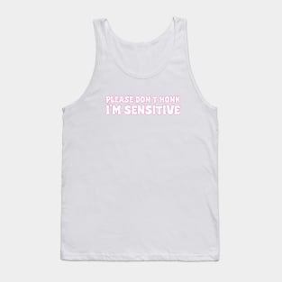 Please Don't Honk, I'm SENSITIVE Pink Bumper Sticker, Funny Bumper Stickers, Bumper Stickers Tank Top